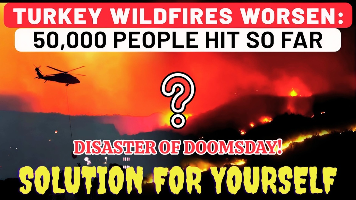 Prayer Turkey Wildfires 2025: “Praying for the good people affected by wildfires in Turkey to overcome their destiny situation”